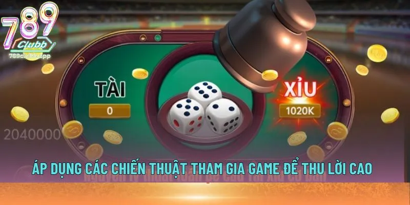 Áp dụng các chiến thuật tham gia game để thu lời cao
