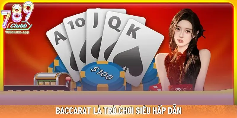 Baccarat là trò chơi siêu hấp dẫn