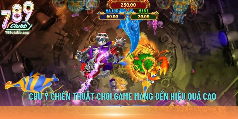 Chú ý chiến thuật chơi game mang đến hiệu quả cao