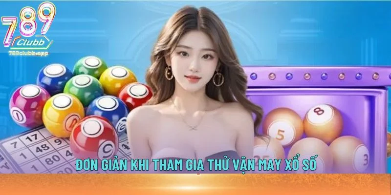 Đơn giản khi tham gia thử vận may xổ số