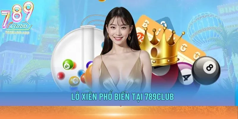 Lô xiên phổ biến tại 789Club