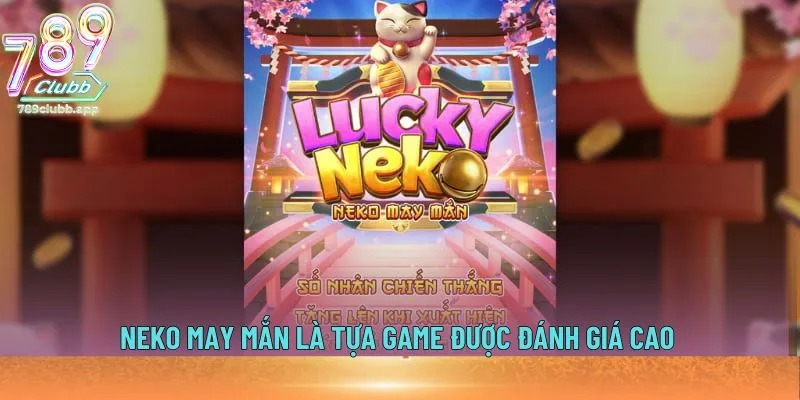 Neko May Mắn là tựa game được đánh giá cao