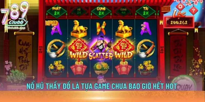 Nổ hũ Thầy Đồ là tựa game chưa bao giờ hết hot