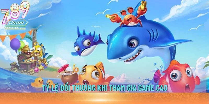 Tỷ lệ đổi thưởng khi tham gia game cao