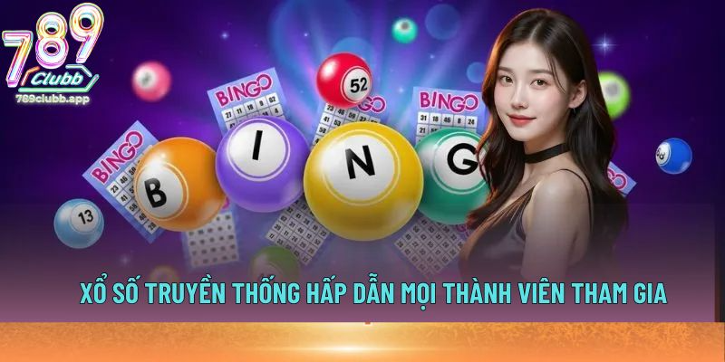Xổ số truyền thống hấp dẫn mọi thành viên tham gia